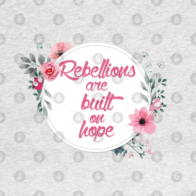 Rebellions are Built on Hope by fashionsforfans